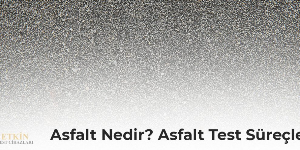 asfalt-nedir-asfalt-test-sürecleri-blog