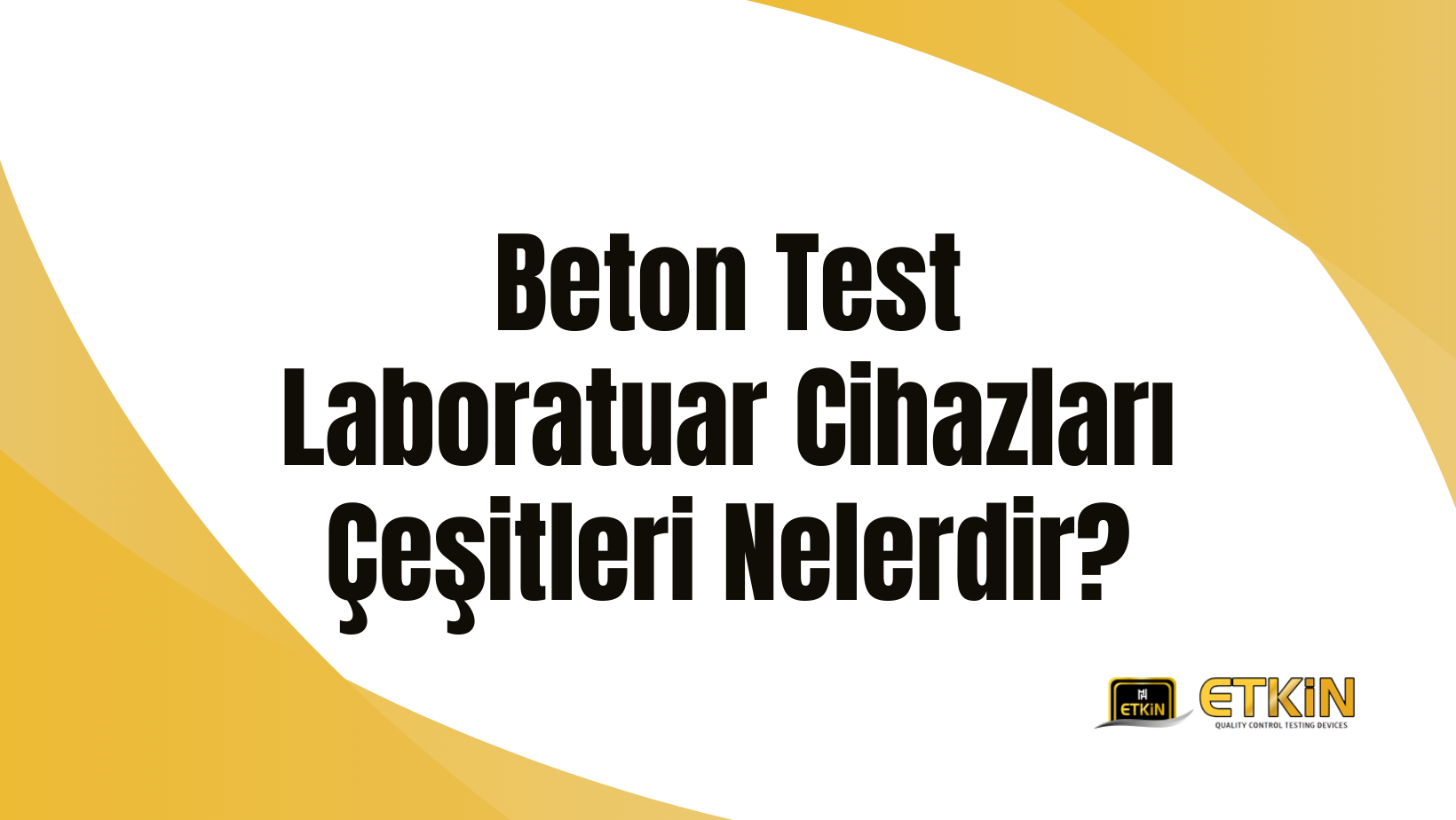 Beton Test Laboratuar Cihazları Çeşitleri Nelerdir