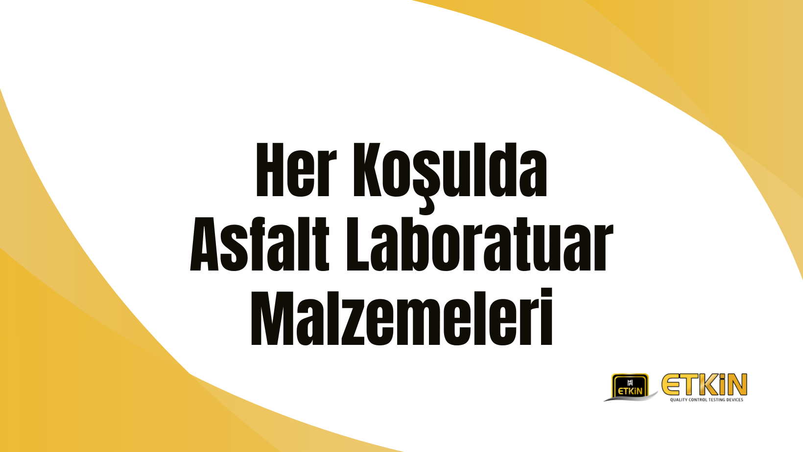 Her Koşulda Asfalt Laboratuar Malzemeleri