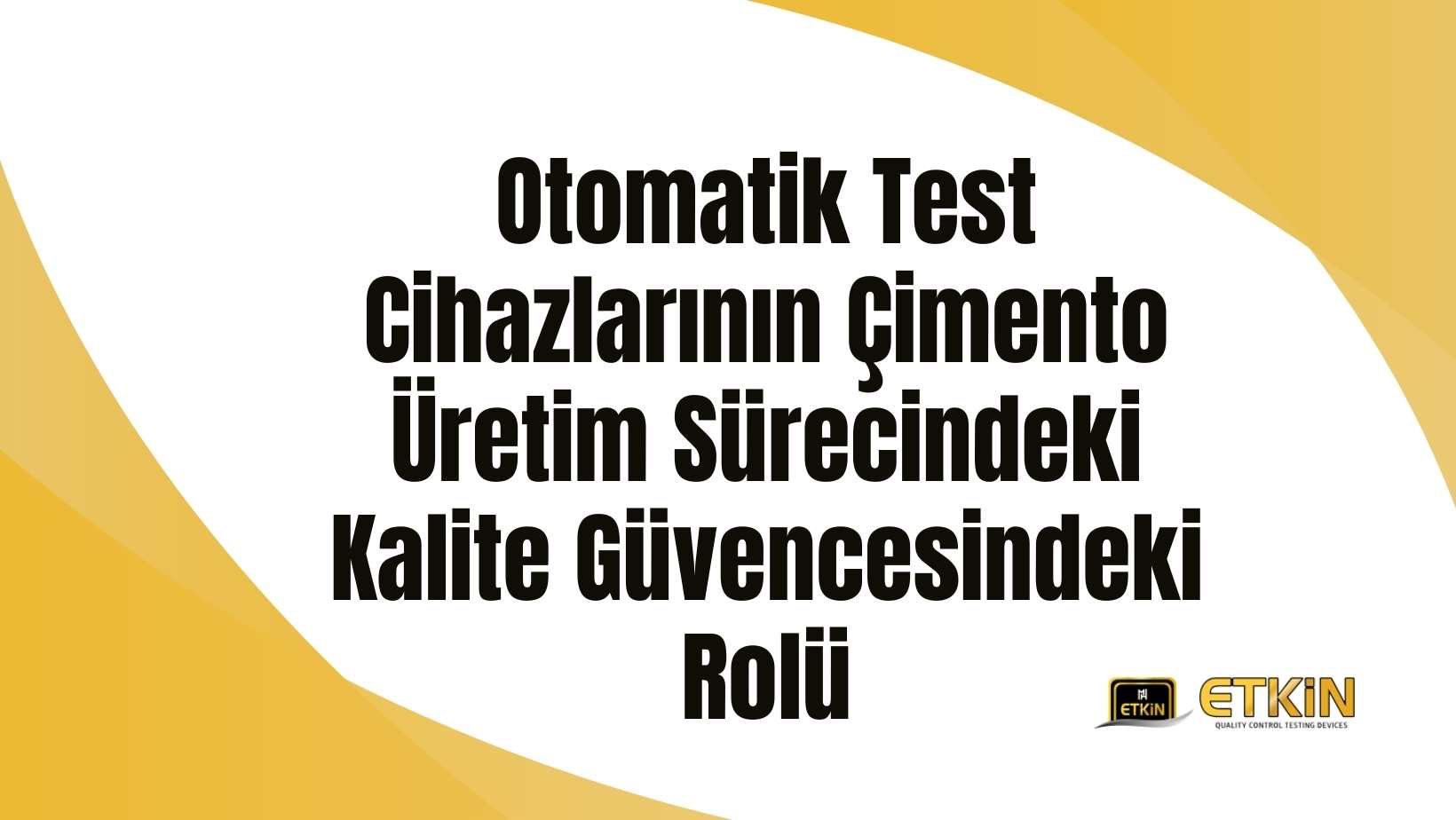 otomatik-test-cihazlarinin-cimento-uretim-surecindeki-kalite-guvencesindeki-rolu