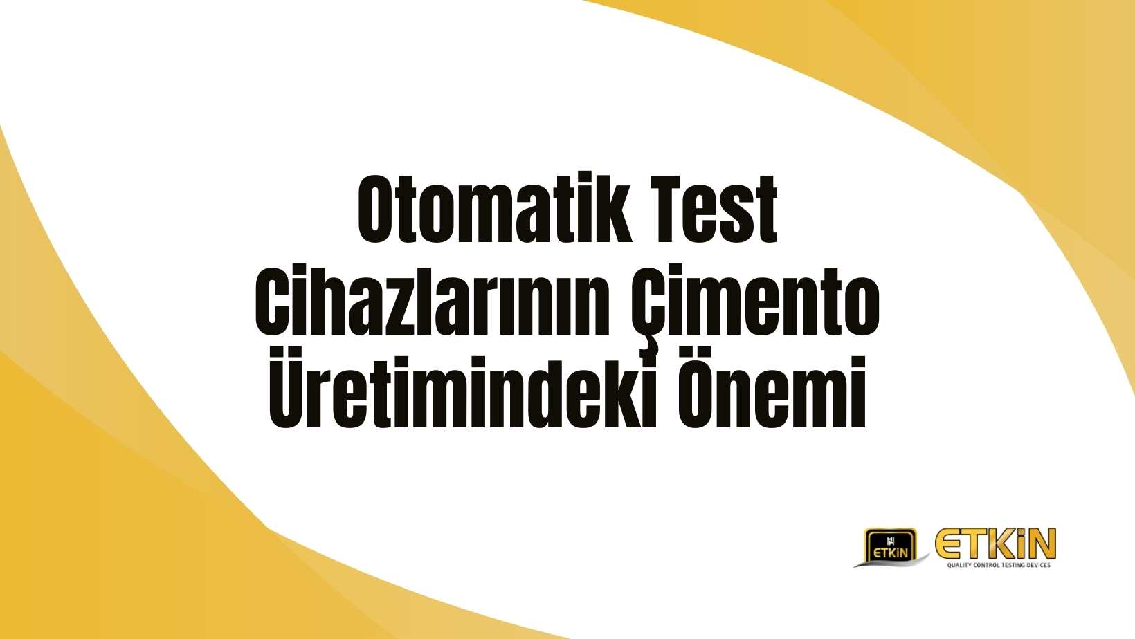 otomatik-test-cihazlarinin-cimento-uretimindeki-onemi