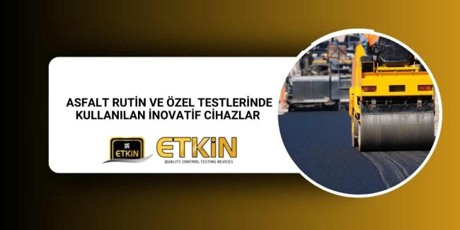 asfalt-rutin-ve-ozel-testlerinde-kullanilan-inovatif-cihazlar asfalt-rutin-ve-ozel-testlerinde-kullanilan-inovatif-cihazlar