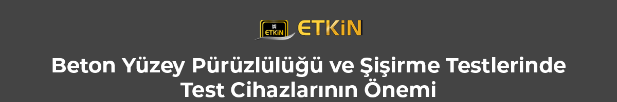 Beton-Yüzey-Pürüzlülüğü-ve-Şişirme-Testlerinde-Test-Cihazlarının-Önemi-gorsel-1